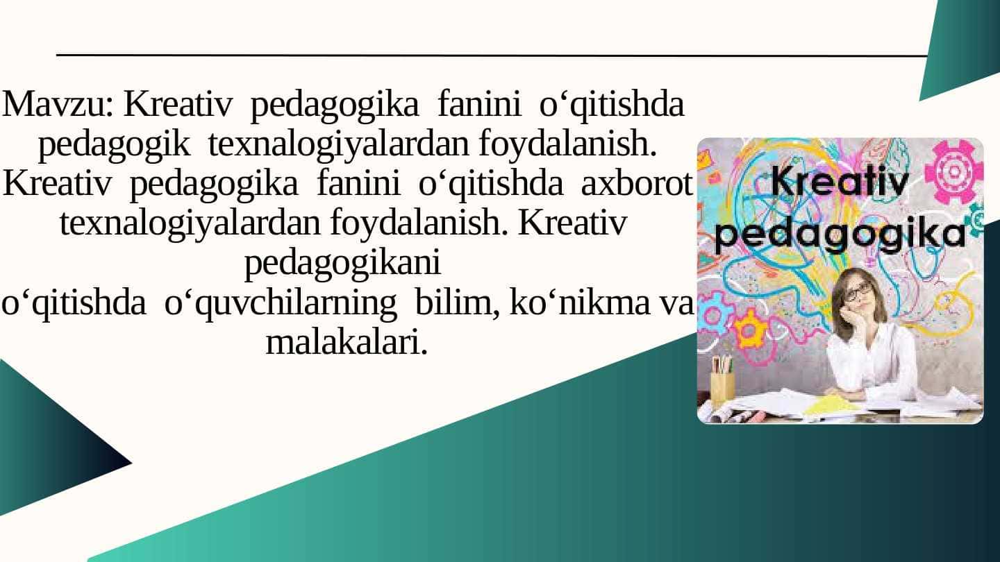 Kreativ pedagogika fanini o‘qitishda pedagogik texnalogiyalardan foydalanish