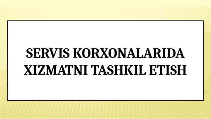 Servis korxonalarida xizmatni tashkil etish