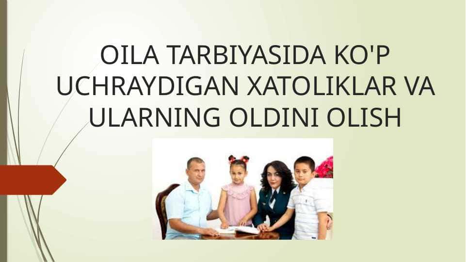 Oila tarbiyasida ko'p uchraydigan xatoliklar va ularning oldini olish