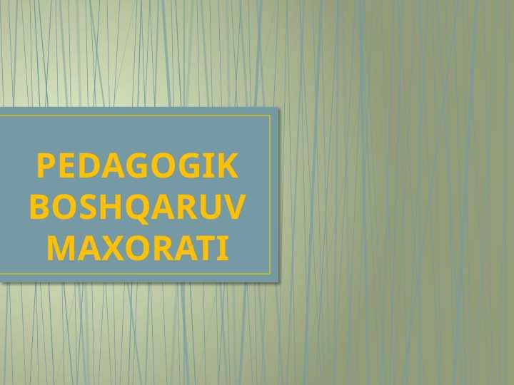 PEDAGOGIK BOSHQARUV MAXORATI