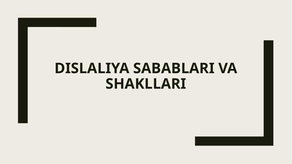 Dislaliya sabablari va shakllari