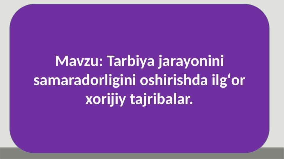 Tarbiya jarayonini samaradorligini oshirishda ilgʻor xorijiy tajribalar