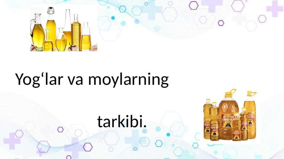 Yog‘lar va moylarning tarkibi