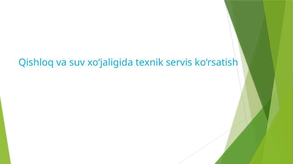 Qishloq va suv xo‘jaligida texnik servis ko‘rsatish