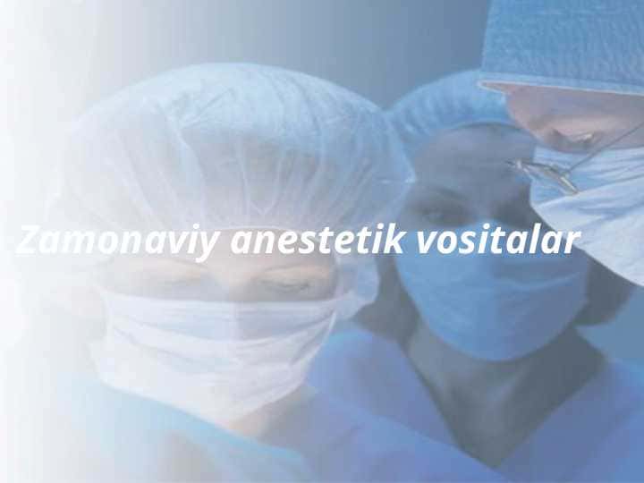 Zamonaviy anestetik vositalar