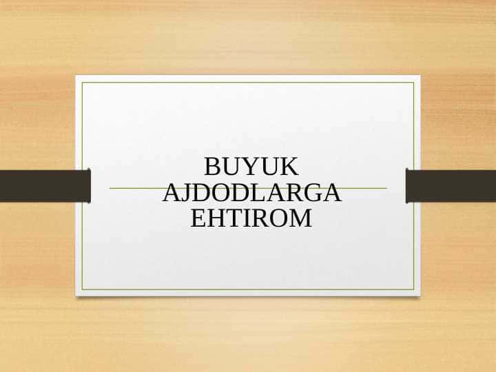 BUYUK AJDODLARGA EHTIROM
