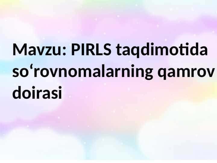 PIRLS taqdimotida soʻrovnomalarning qamrov doirasi