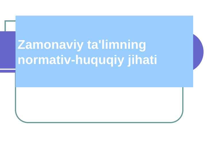 Zamonaviy ta'limning normativ-huquqiy jihati