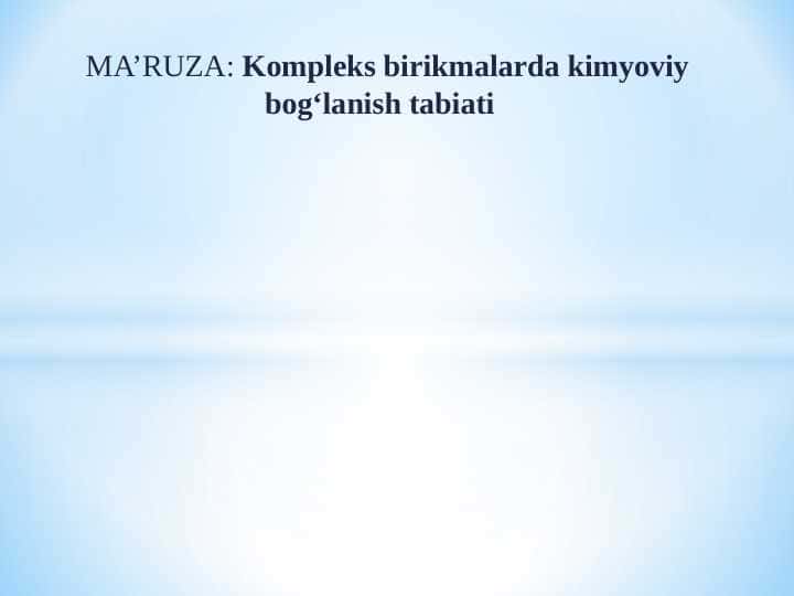 Kompleks birikmalarda kimyoviy bog‘lanish tabiati