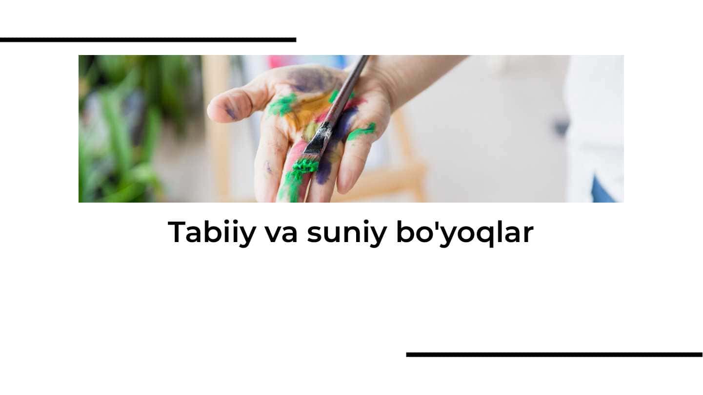 Tabiiy va suniy bo'yoqlar