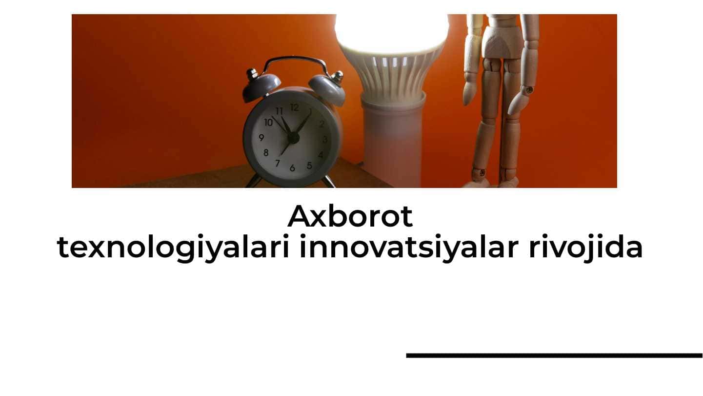 Axborot texnologiyalari innovatsiyalar rivojida