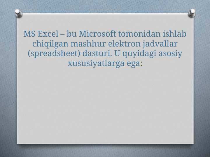 MS Excel – bu Microsoft tomonidan ishlab chiqilgan mashhur elektron jadvallar (spreadsheet) dasturi