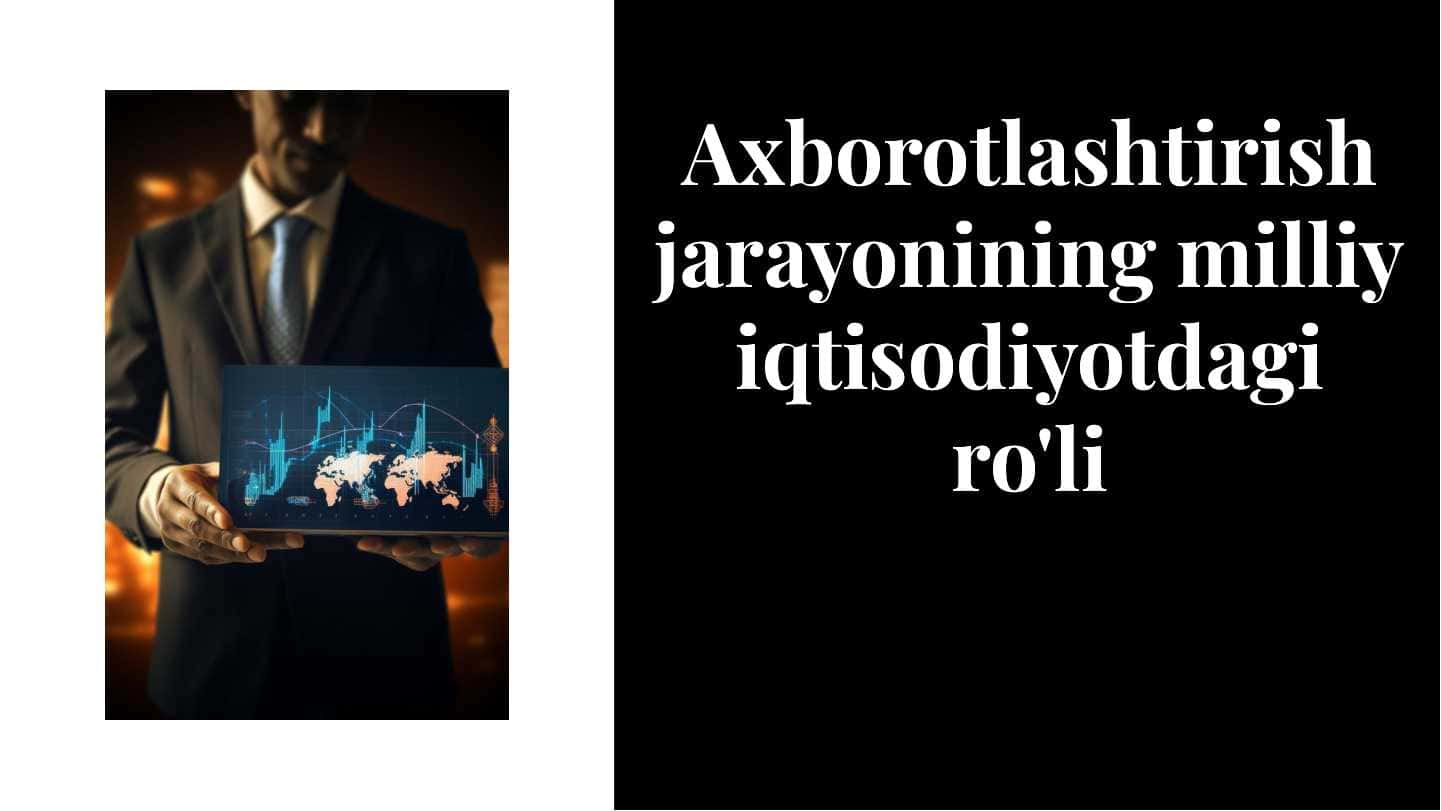 Axborotlashtirish jarayonining milliy iqtisodiyotdagi roli
