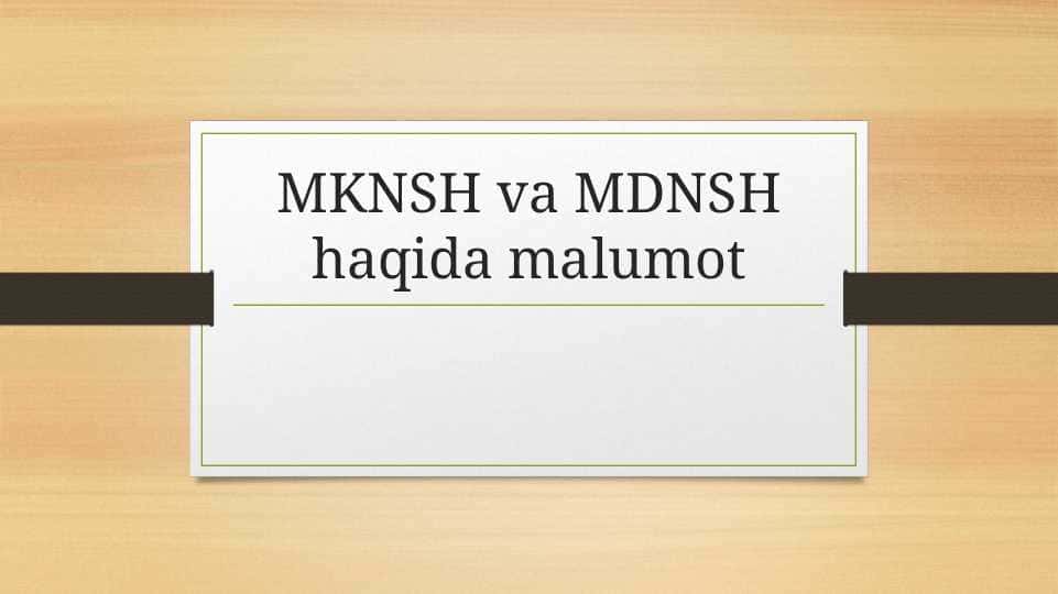 MKNSH va MDNSH haqida malumot