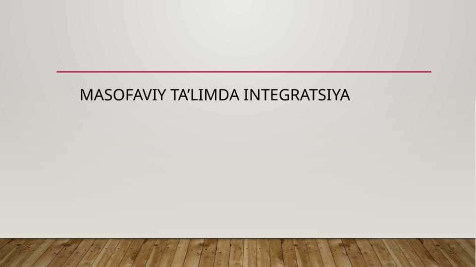 masofaviy ta’limda integratsiya