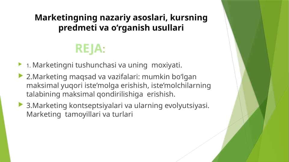 Marketingning nazariy asoslari, kursning predmeti va o‘rganish usullari