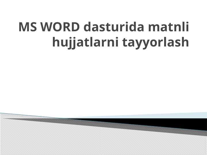 MS WORD dasturida matnli hujjatlarni tayyorlash