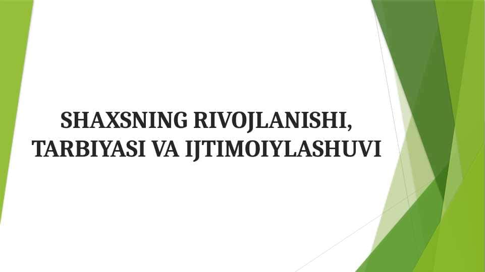 Shaxsning rivojlanishi, tarbiyasi va ijtimoiylashuvi