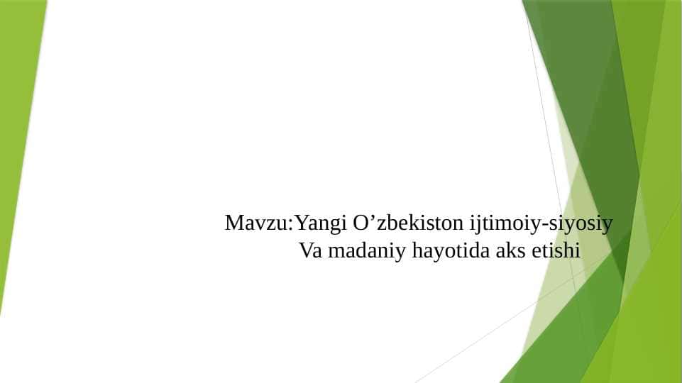 Yangi O’zbekiston ijtimoiy-siyosiy Va madaniy hayotida aks etishi