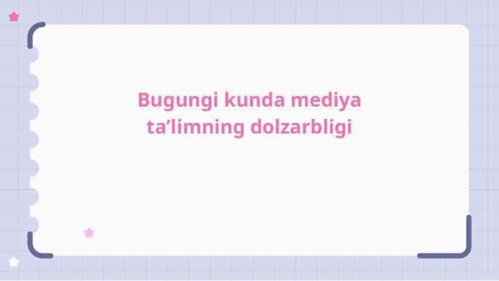 Bugungi kunda mediya taʼlimning dolzarbligi