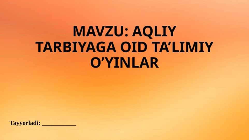 Aqliy tarbiyaga oid ta'limiy o'yinlar