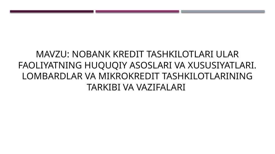 Nobank kredit tashkilotlari ular faoliyatning huquqiy asoslari va xususiyatlari. Lombardlar va mikrokredit tashkilotlarining tarkibi va vazifalari