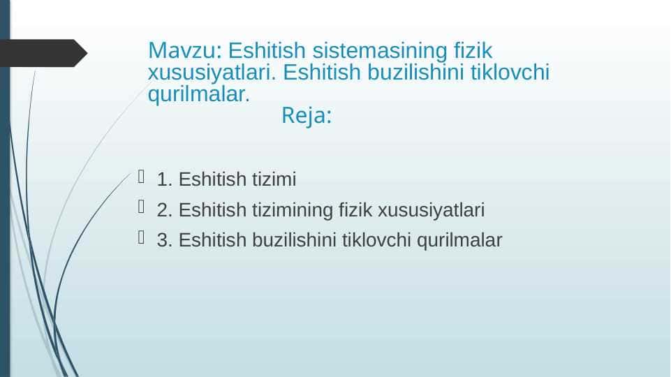 Eshitish sistemasining fizik xususiyatlari. Eshitish buzilishini tiklovchi qurilmalar.