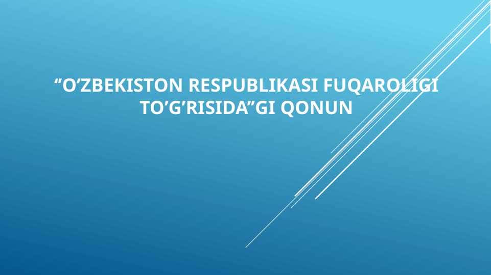 ’O’zbekiston Respublikasi Fuqaroligi to’g’risida’’gi qonun