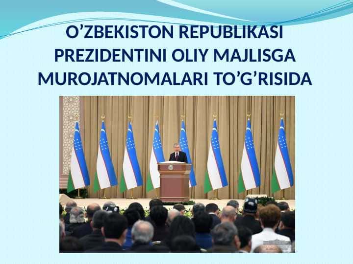 O’ZBEKISTON REPUBLIKASI PREZIDENTINI OLIY MAJLISGA MUROJATNOMALARI TO’G’RISIDA