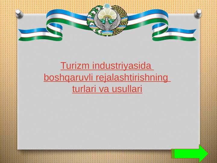 Turizm industriyasida boshqaruvli rejalashtirishning turlari va usullari