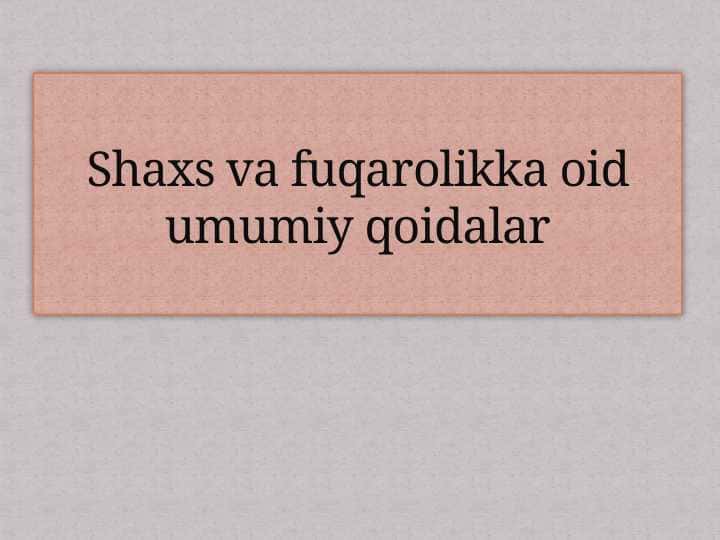 Shaxs va fuqarolikka oid umumiy qoidalar2