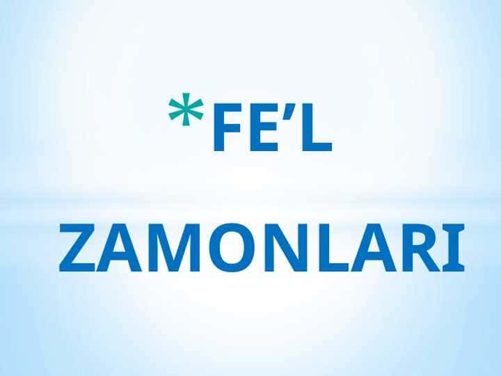 FE’L ZAMONLARI