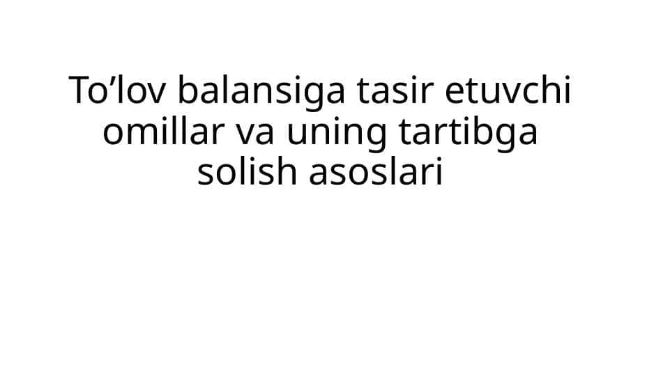 To’lov balansiga tasir etuvchi omillar va uning tartibga solish asoslari
