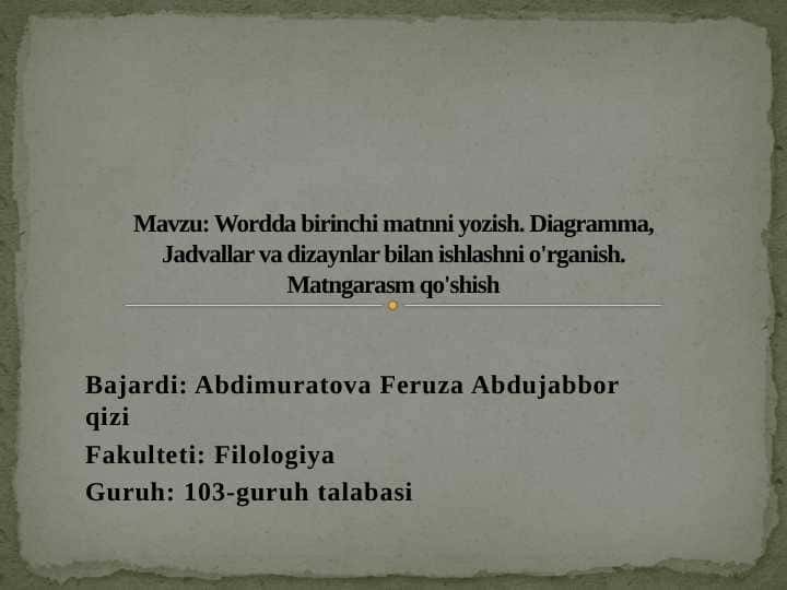 Wordda birinchi matnni yozish. Diagramma, Jadvallar va dizaynlar bilan ishlashni o'rganish. Matngarasm qo'shish