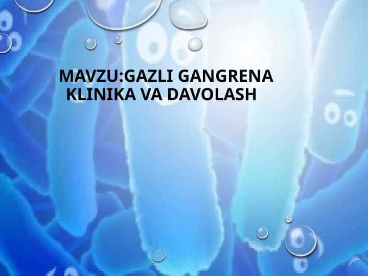 GAZLI GANGRENA
KLINIKA VA DAVOLASH