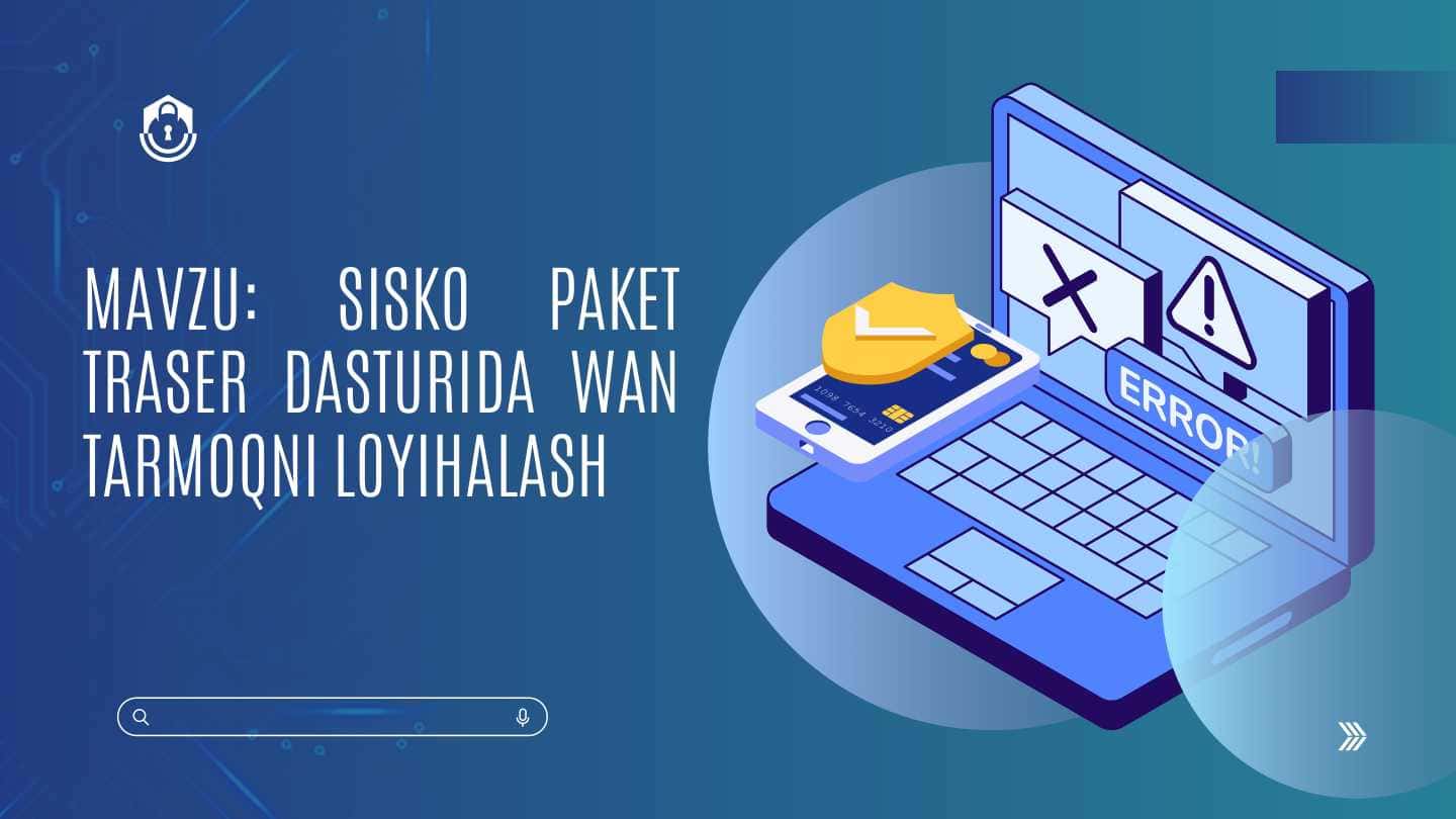 Sisko Paket Traser dasturida WAN tarmoqni loyihalash