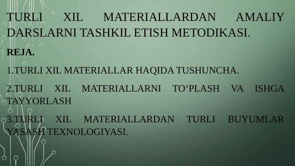 Turli xil materiallardan amaliy darslarni tashkil etish metodikasi.