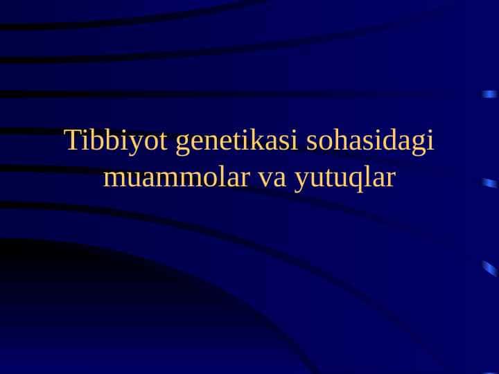 Tibbiyot genetikasi sohasidagi muammolar va yutuqlar