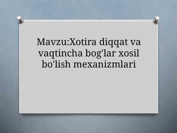 Xotira diqqat va vaqtincha bog'lar xosil bo'lish mexanizmlari