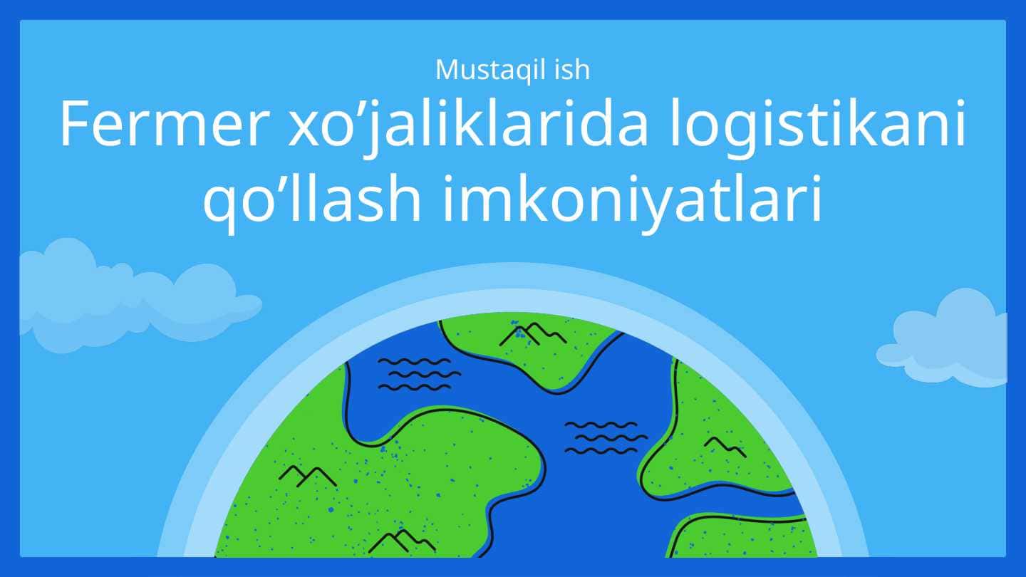 Fermer xo’jaliklarida logistikani qo’llash imkoniyatlari