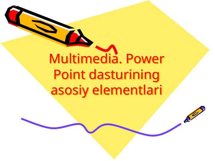 Multimedia. Power Point dasturining asosiy elementlari