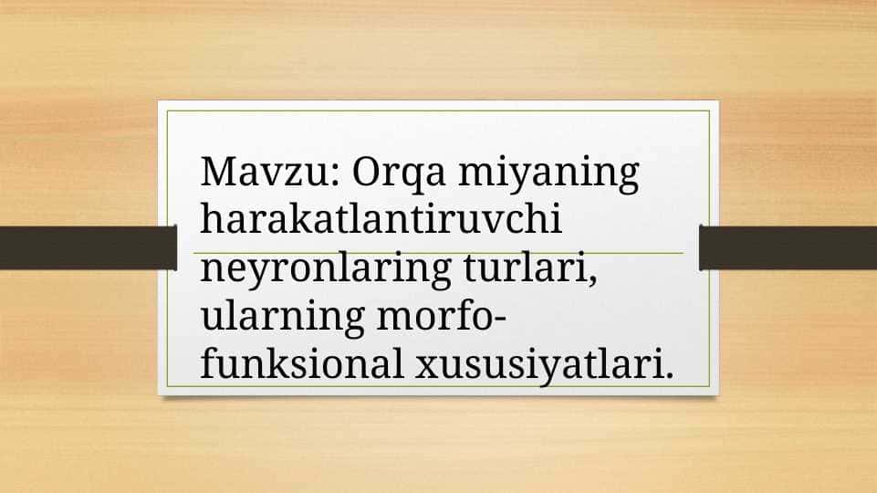 Orqa miyaning harakatlantiruvchi neyronlaring turlari , ularning morfo - funksional xususiyatlari