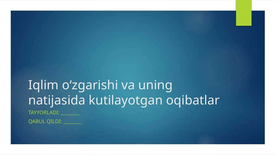 Iqlim o‘zgarishi va uning natijasida kutilayotgan oqibatlar