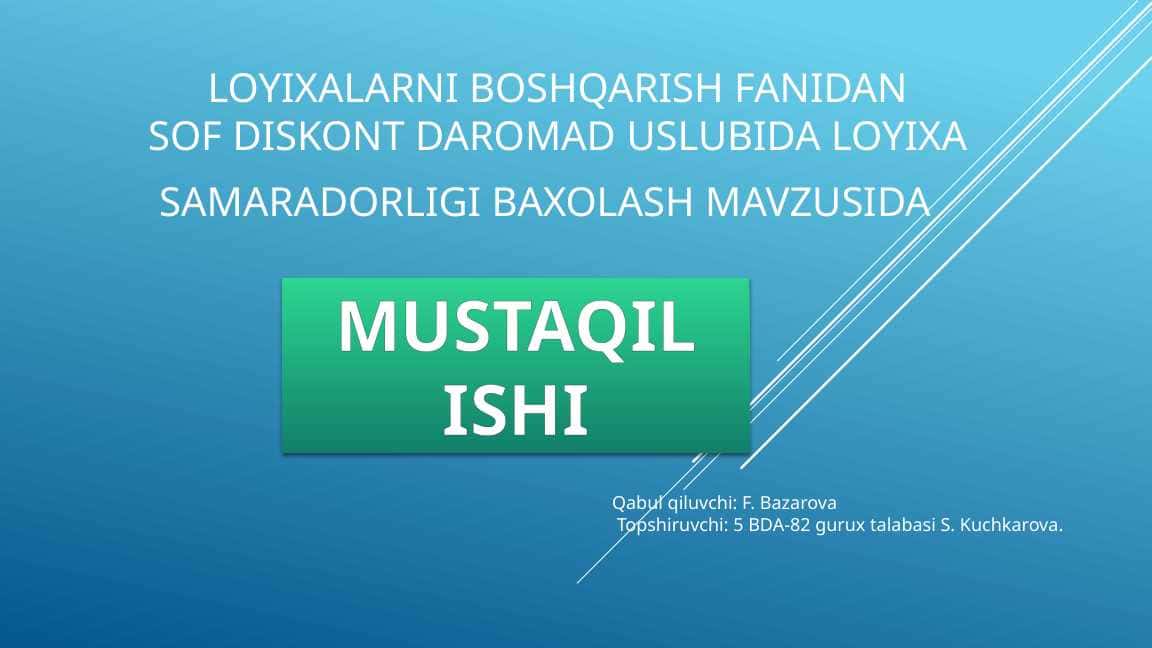 Sof diskont daromad uslubida loyixa samaradorligi baxolash