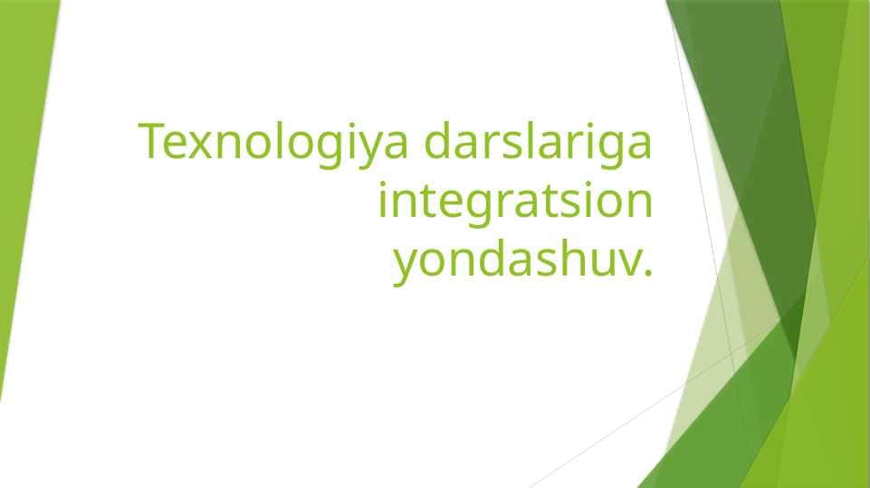 Texnologiya darslariga integratsion yondashuv
