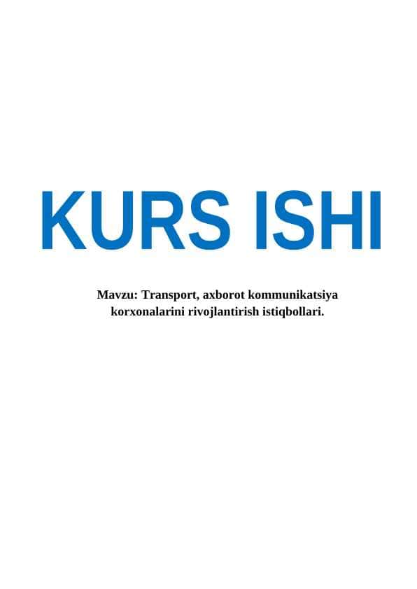 Transport, axborot kommunikatsiya korxonalarini rivojlantirish istiqbollari.