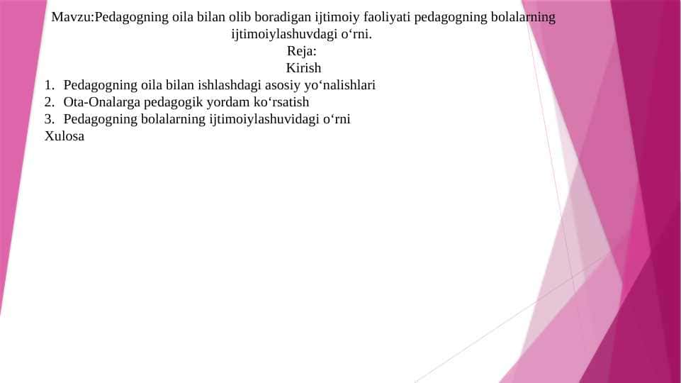 Pedagogning oila bilan olib boradigan ijtimoiy faoliyati pedagogning bolalarning ijtimoiylashuvdagi oʻrni.