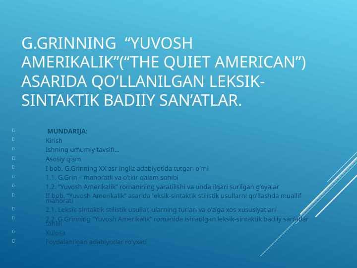 G.Grinning “Yuvosh Amerikalik”(“The Quiet American”) asarida qo’llanilgan leksik- sintaktik badiiy san’atlar.