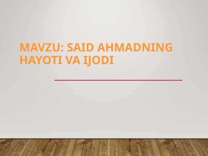 Said Ahmadning hayoti va ijodi