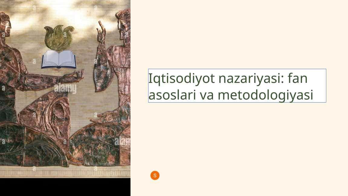 Iqtisodiyot nazariyasi fan asoslari va metodologiyasi